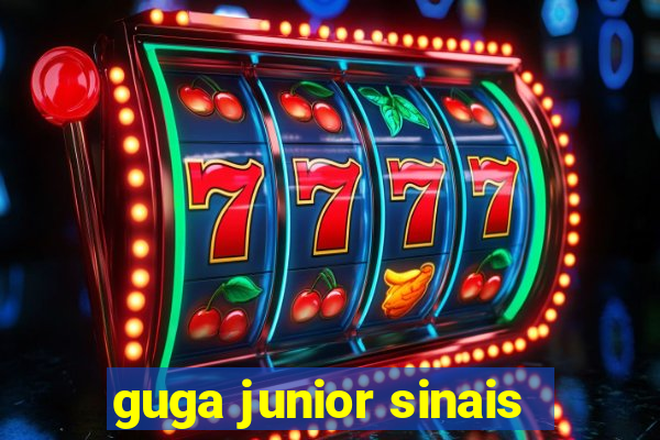 guga junior sinais